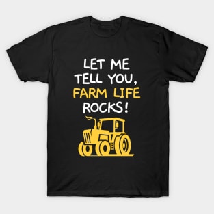 Let me tell you, farm life rocks! T-Shirt